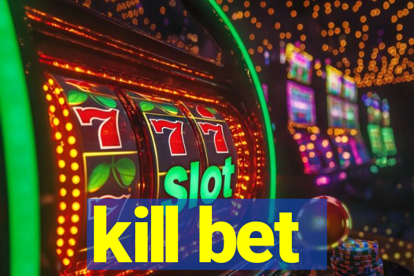 kill bet